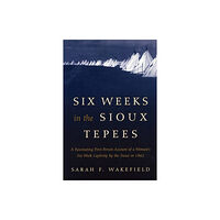 Globe Pequot Press Six Weeks in the Sioux Tepees (häftad, eng)