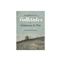 University of Minnesota Press The Complete and Original Norwegian Folktales of Asbjørnsen and Moe (inbunden, eng)