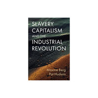 John Wiley And Sons Ltd Slavery, Capitalism and the Industrial Revolution (inbunden, eng)