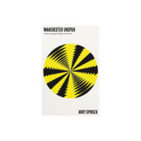 Manchester university press Manchester Unspun (häftad, eng)