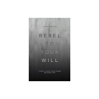 Christian Focus Publications Ltd Rebel to Your Will (häftad, eng)