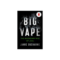 Hodder & Stoughton Big Vape: The Incendiary Rise of Juul (häftad, eng)