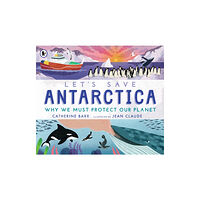 Walker Books Ltd Let's Save Antarctica: Why we must protect our planet (häftad, eng)