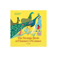 Enchanted Lion Books The Strange Birds of Flannery O'Connor (inbunden, eng)