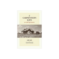 Taunton Press Inc Carpenter's Life as Told by Houses, A (inbunden, eng)