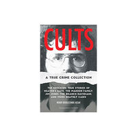 Ulysses Press Cults: A True Crime Collection (häftad, eng)