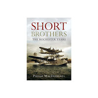 Fonthill Media Ltd Short Brothers The Rochester Years (inbunden, eng)