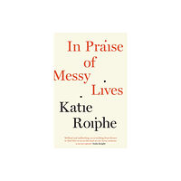 Canongate Books In Praise of Messy Lives (häftad, eng)