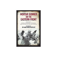 Greenhill Books Mortar Gunner on the Eastern Front (inbunden, eng)