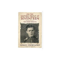 Greenhill Books On the Eastern Front at Seventeen (inbunden, eng)