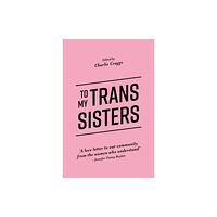 Jessica kingsley publishers To My Trans Sisters (häftad, eng)