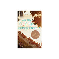 Troubador Publishing Are You the Foie Gras Correspondent? (häftad, eng)