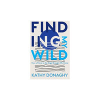 O'Brien Press Ltd Finding My Wild (häftad, eng)