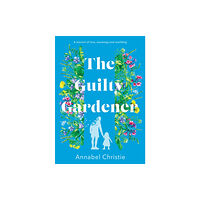 Troubador Publishing The Guilty Gardener (inbunden, eng)