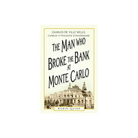 The History Press Ltd The Man Who Broke the Bank at Monte Carlo (häftad, eng)