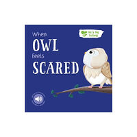 North Parade Publishing When Owl Feels Scared (bok, board book, eng)