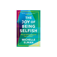 Headline Publishing Group The Joy of Being Selfish (häftad, eng)