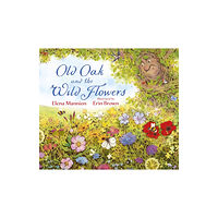 Pikku Publishing Old Oak and the Wild Flowers (inbunden, eng)