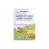 Quiller Publishing Ltd Land of Milk and Honey (inbunden, eng)