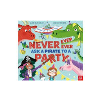 Nosy Crow Ltd Never, Ever, Ever Ask a Pirate to a Party (häftad, eng)