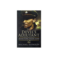 Pen & Sword Books Ltd Devil's Adjutant: Jochen Peiper, Panzer Leader (häftad, eng)