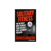 John Blake Publishing Ltd Solitary Fitness - The Ultimate Workout From Britain's Most Notorious Prisoner (häftad, eng)