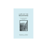 Vertebrate Publishing Ltd Lure of the Mountains (inbunden, eng)