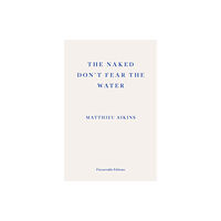 Fitzcarraldo Editions The Naked Don't Fear the Water (häftad, eng)