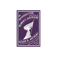 Renard Press Ltd An Introduction to the History of Women's Suffrage (häftad, eng)