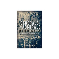 Casemate Publishers Generals and Admirals of the Third Reich (inbunden, eng)