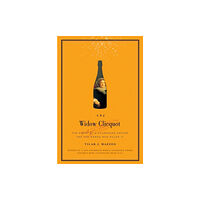 Harpercollins publishers inc The Widow Cliquot: The Story of a Champagne Empire and the Woman Who Rul ed It (inbunden, eng)