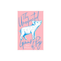 HarperCollins Publishers The Unexpected Genius of Pigs (inbunden, eng)