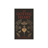 Pan Macmillan My Gothic Heart (inbunden, eng)