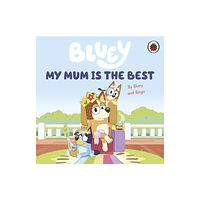 Penguin Random House Children's UK Bluey: My Mum Is the Best (bok, board book, eng)