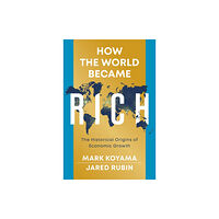 John Wiley And Sons Ltd How the World Became Rich (häftad, eng)