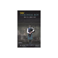 Austin Macauley Publishers Wild Colonial Boy (häftad, eng)