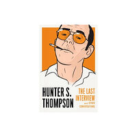 Melville House Publishing Hunter S. Thompson: The Last Interview (häftad, eng)