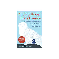 Chelsea Green Publishing Co Birding Under the Influence (häftad, eng)