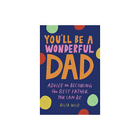 Hardie Grant Books You'll Be a Wonderful Dad (inbunden, eng)