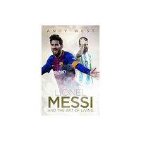 Pitch Publishing Ltd Lionel Messi and the Art of Living (inbunden, eng)