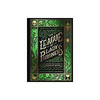 Chronicle Books The League of Lady Poisoners (inbunden, eng)