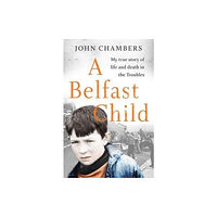 John Blake Publishing Ltd A Belfast Child (häftad, eng)