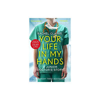 John Blake Publishing Ltd Your Life In My Hands - a Junior Doctor's Story (häftad, eng)