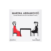 Phaidon Press Ltd Marina Abramovic Turned Herself Into Art and Wasn't Sorry. (inbunden, eng)