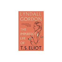 Little, Brown Book Group The Imperfect Life of T. S. Eliot (häftad, eng)