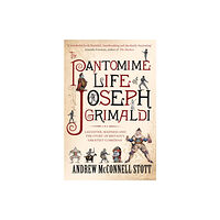 Canongate Books The Pantomime Life of Joseph Grimaldi (häftad, eng)