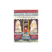 V & A Publishing Clara Button and the Wedding Day Surprise (inbunden, eng)