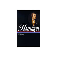 The Library of America Alexander Hamilton: Writings (LOA #129) (inbunden, eng)