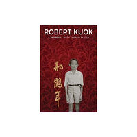 Landmark Books Pte.Ltd ,Singapore Robert Kuok (inbunden, eng)