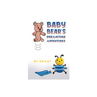 Austin Macauley Publishers Baby Bear's Dreamtime Adventures (häftad, eng)